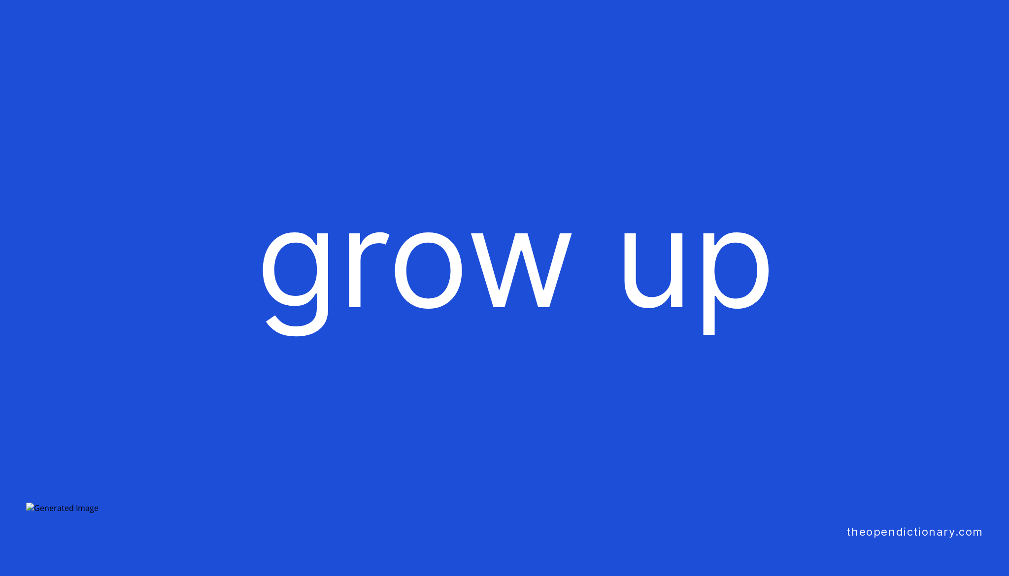 GROW UP Phrasal Verb GROW UP Definition Meaning And Example